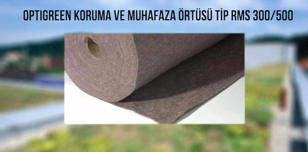 Optigreen Koruma ve Muhafaza Örtüsü Tip RMS 300/500